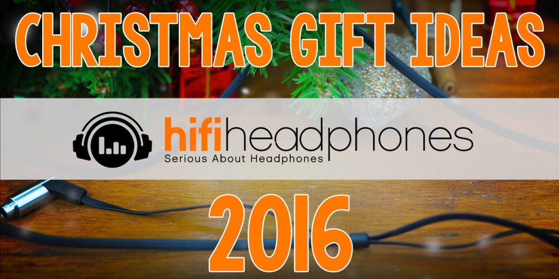 Headphone Gift Ideas for Christmas 2016