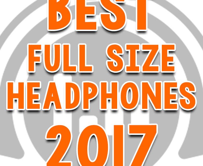 Best Full Size Headphones 2017
