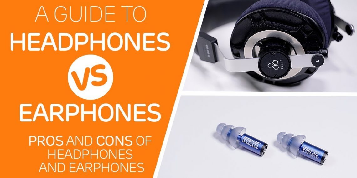 Headphones vs Earphones