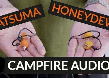 Campfire Audio Satsuma and Honeydew Video Review